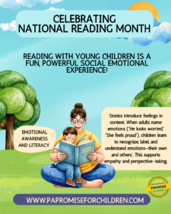 Reading with young children is a fun, powerful social-emotional experience! Emotional awareness and literacy. Stories introduce feelings in context. When adults name emotions (“He looks worried,” “She feels proud”), children learn to recognize, label, and understand emotions—their own and others’. This supports empathy and perspective-taking.